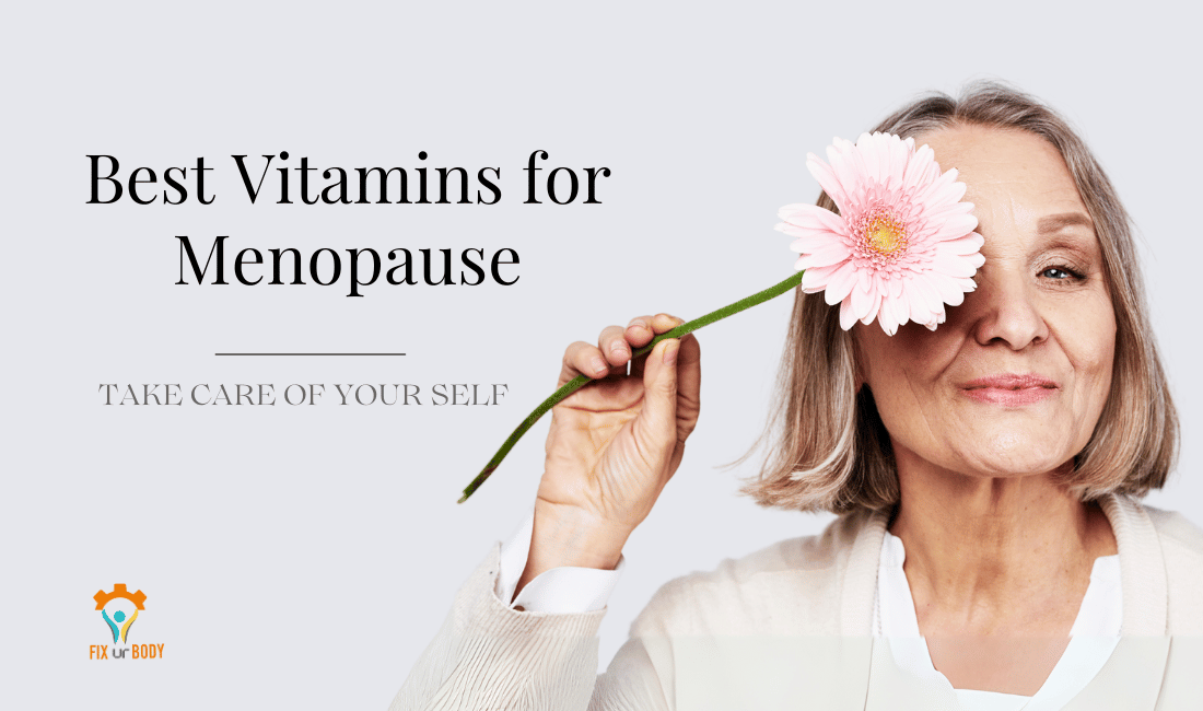 The Best Vitamins for Menopause – Needs for Women’s Wellness