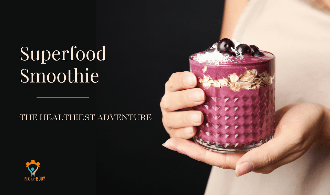 Superfood Smoothie: The Healthiest, Nutrient-Dense Adventure!