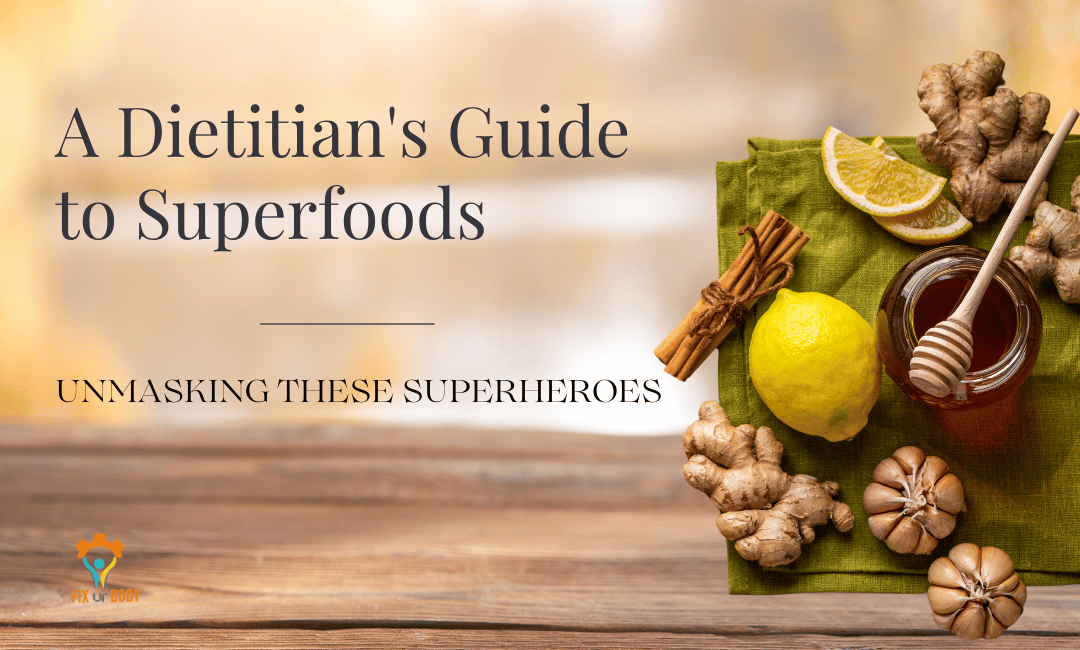 A Dietitian's Guide to Superfoods