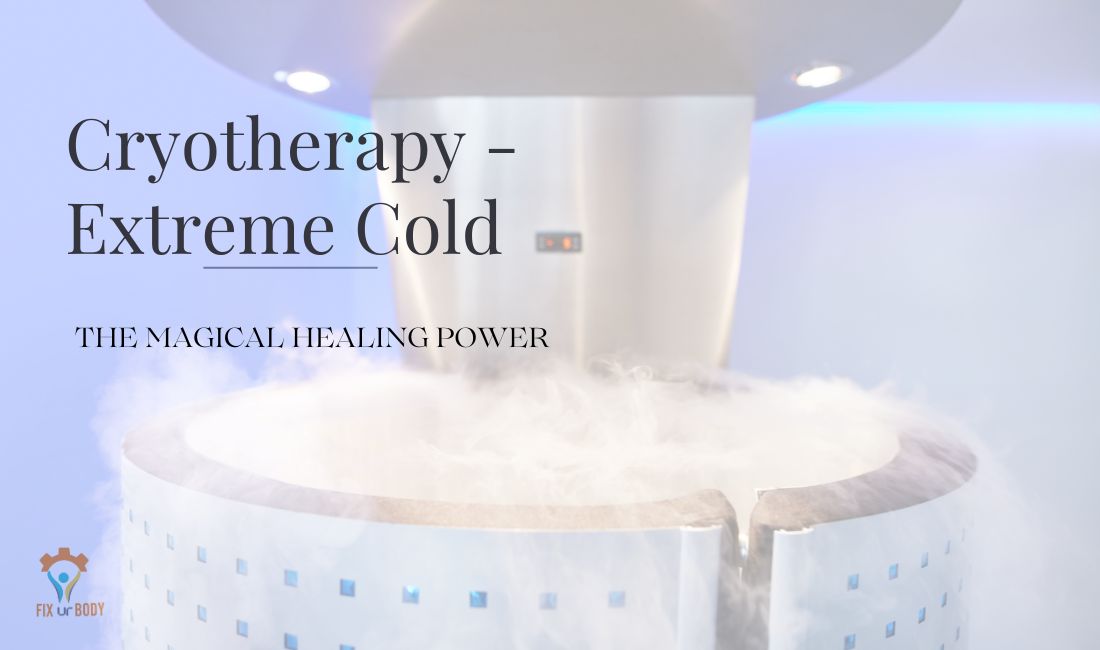 Cryotherapy: The Magical Healing Power of Extreme Cold (-220°F to -280°F)