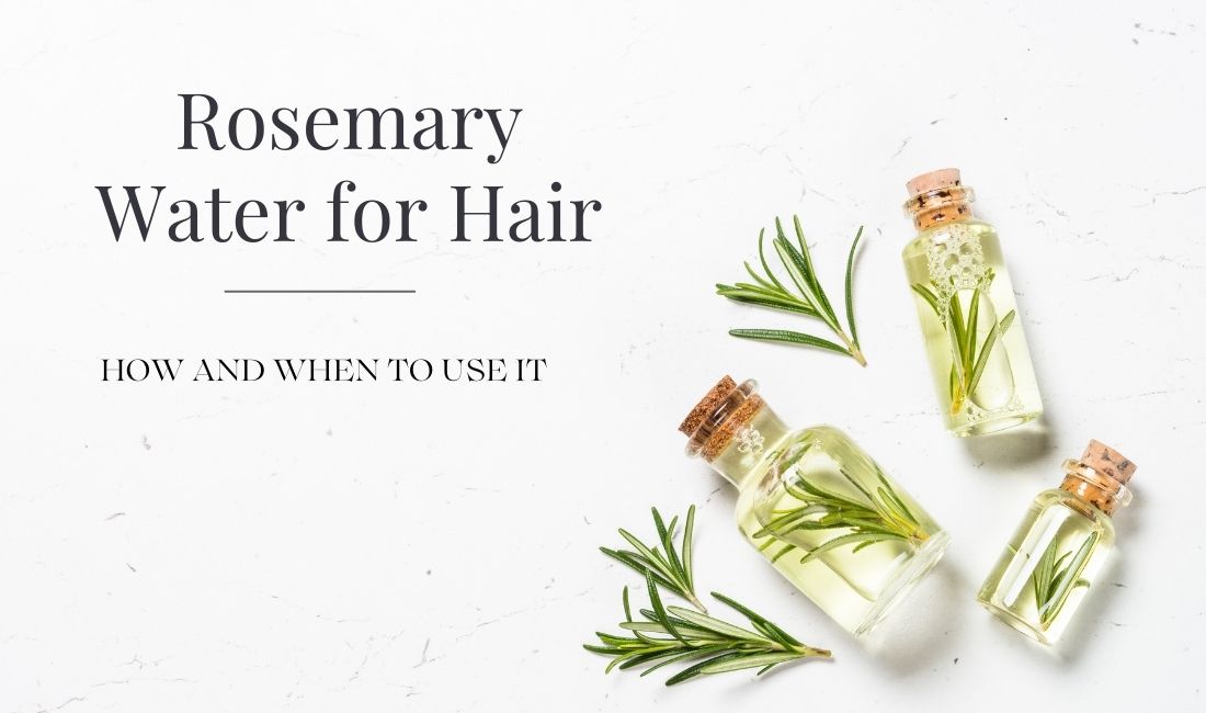 The Number 1 Simplest Recipe – Rosemary Water for Hair Growth