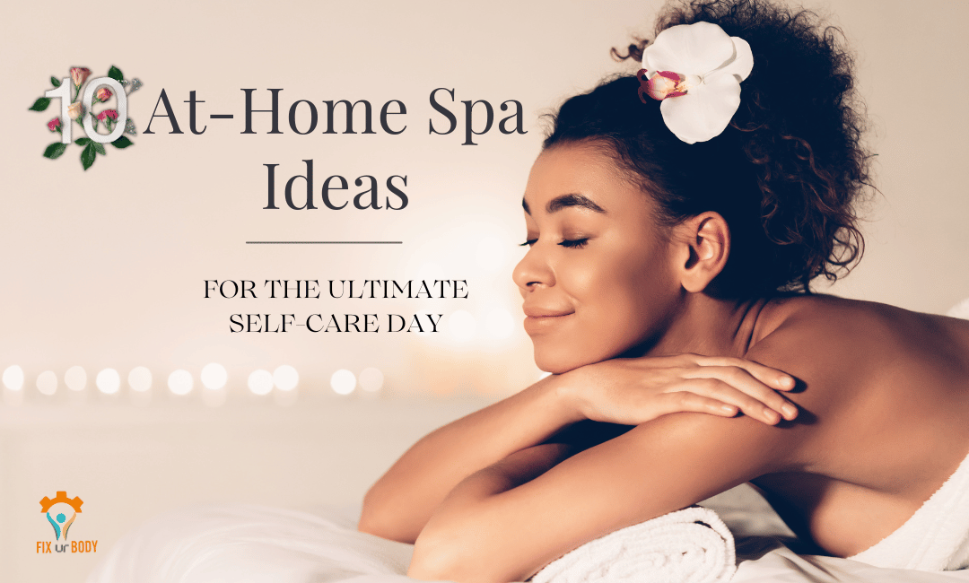 10 At-Home Spa Ideas for the Ultimate Self-Care Day