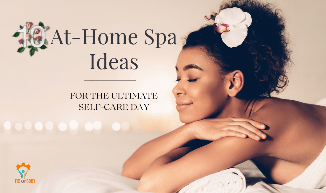 10 At-Home Spa Ideas for the Ultimate Self-Care Day