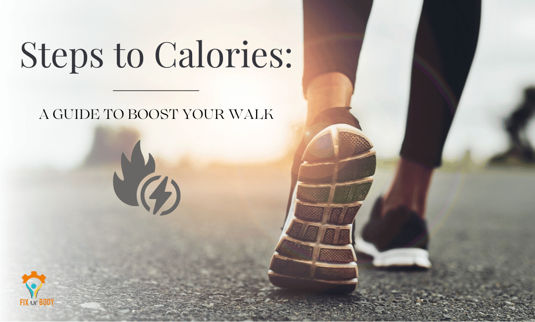 How to transform your Steps to Calories: A 4-Steps Guide to Boost your Walk