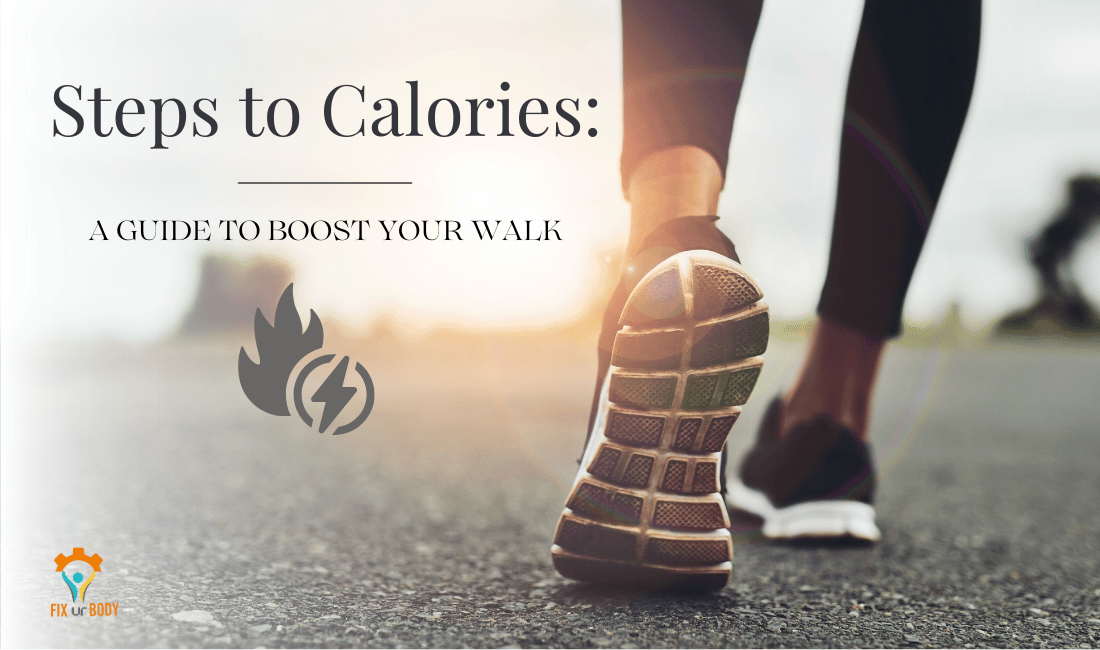 How to transform your Steps to Calories: A 4-Steps Guide to Boost your Walk