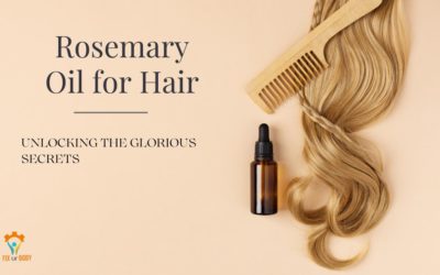 Rosemary Oil for Hair – Unlocking the Glorious Secrets