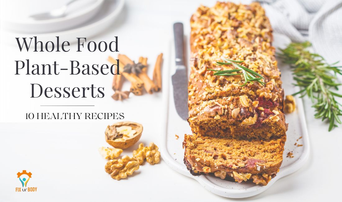 Exploring 10 Healthy Whole Food Plant Based Diet Desserts